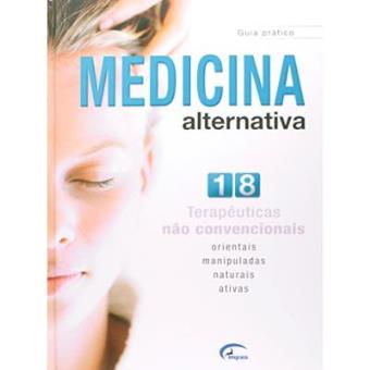 Medicina Alternativa. 18 Terapêuticas Não Convencionais - 1