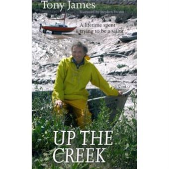 Up The Creek: A Lifetime Spent Trying To Be A Sailor (Paperback) - 1