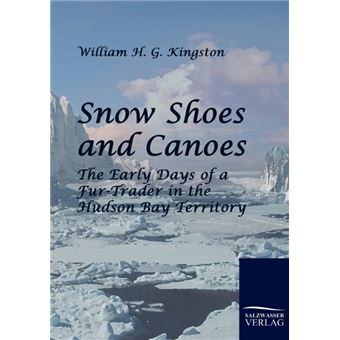 Snow Shoes and Canoes - Paperback / softback - 2010 - 1