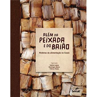 Além Da Peixada E Do Baião: Historias Da Alimentação No Ceara - 1