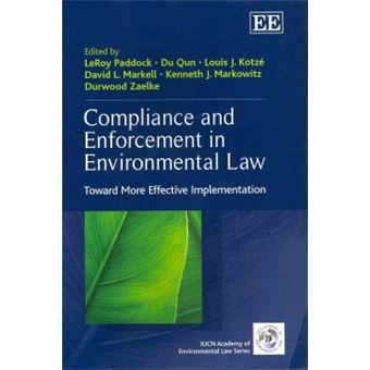Compliance And Enforcement In Environmental Law Toward More Effective Implementation The Iucn Academy Of Environmental Law Series - 1