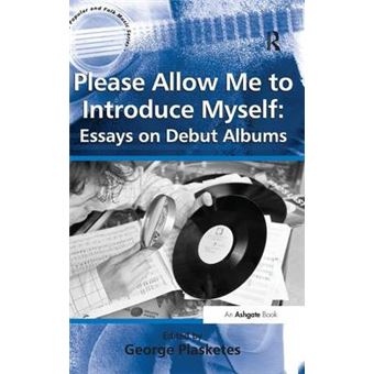 Please Allow Me to Introduce Myself - Essays on Debut Albums - Hardback - 2013 - 1