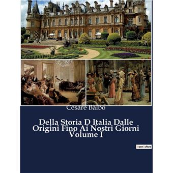 Della Storia D Italia Dalle Origini Fino Ai Nostri Giorni Volume I - 1