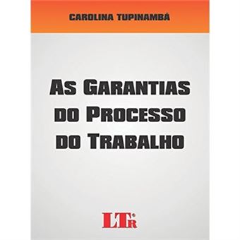 As Garantias Do Processo Do Trabalho - 1