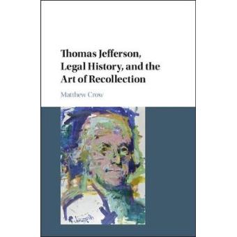 Thomas Jefferson, Legal History, And The Art Of Recollection - 1