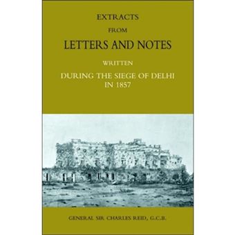 Extracts from Letters and Notes Written During the Siege of Delhi in 1857 - Paperback - 2006 - 1