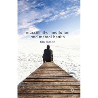 Masculinity, Meditation and Mental Health - Hardback - 2014 - 1