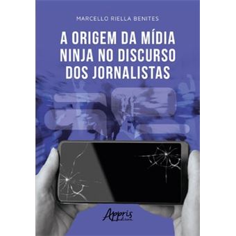 A Origem Da Mídia Ninja No Discurso Dos Jornalistas - 1