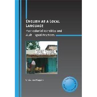 English as a Local Language - Post-colonial Identities and Multilingual Practices - Hardback - 2009 - 1