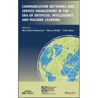 Communication Networks And Service Management In The Era Of Artificial Intelligence And Machine Learning - 1