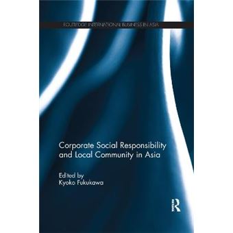 Corporate Social Responsibility And Local Community In Asia Routledge International Business In Asia - 1
