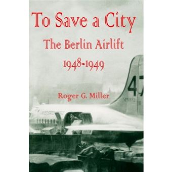 To Save a City - The Berlin Airlift 1948-1949 - Paperback / softback - 2002 - 1