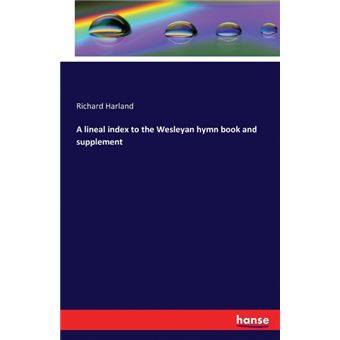 A Lineal Index To The Wesleyan Hymn Book And Supplement - 1