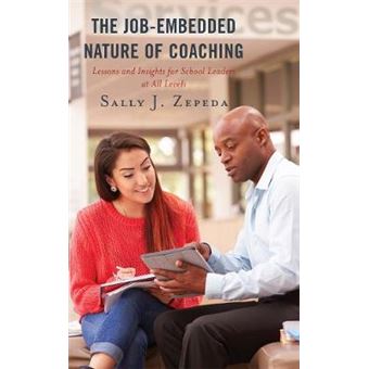 The Jobembedded Nature Of Coaching Lessons And Insights For School Leaders At All Levels Bridging Theory And Practice - 1
