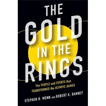 The Gold In The Rings The People And Events That Transformed The Olympic Games Sport And Society - 1