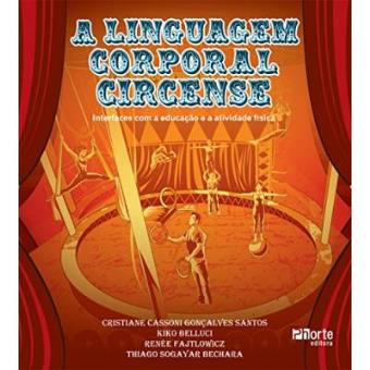 A Linguagem Corporal Circense. Interfaces Com A Educação E A Atividade Física - 1