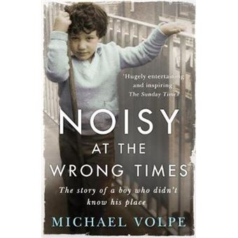Noisy At The Wrong Times The Uplifting Story Of A Different Kind Of Education  'Hugely Entertaining And Inspiring' The Sunday Times - 1