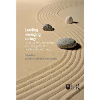 Leading, Managing, Caring - Understanding Leadership and Management in Health and Social Care - Hardback - 2013 - 1