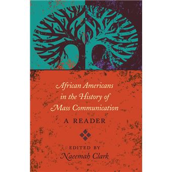African Americans In The History Of Mass Communication A Reader 13 Mediating American History - 1