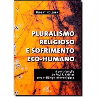 Pluralismo Religioso E Sofrimento Eco-Humano. A Contribuição De Paul F. Knitter Para O Diálogo Inter-Religioso - 1