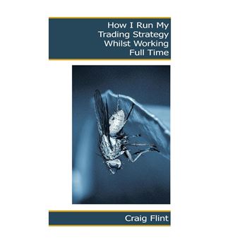 How I Run My Trading Strategy Whilst Working Full Time - 1