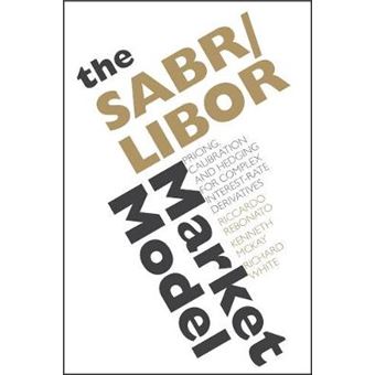 The SABR/LIBOR Market Model - Pricing, Calibration and Hedging for Complex Interest Rate Derivatives - Hardback - 2009 - 1