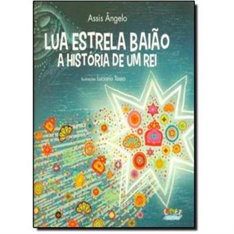 Lua Estrela Baião. A História De Um Rei - 1