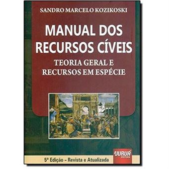 Manual Dos Recursos Cíveis. Teoria Geral E Recursos Em Espécie - 1