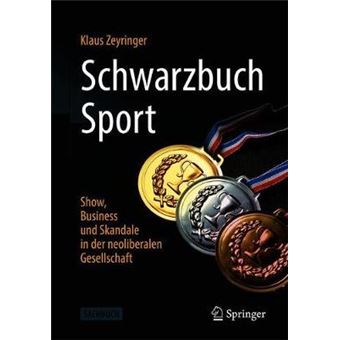 Schwarzbuch Sport Show, Business und Skandale in der neoliberalen Gesellschaft - 1