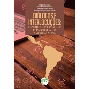 DIÁLOGOS E INTERLOCUÇÕES:<br> experiências e práticas pedagógicas na América Latina - 1