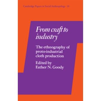 From Craft to Industry - The Ethnography of Proto-industrial Cloth Production - Paperback - 2009 - 1
