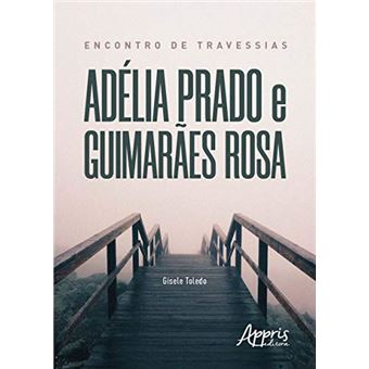 Encontro De Travessias: Adélia Prado E Guimarães Rosa - 1