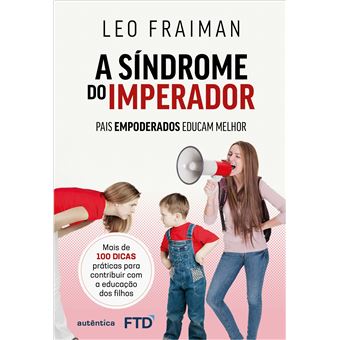 A síndrome do imperador: Pais empoderados educam melhor - 1