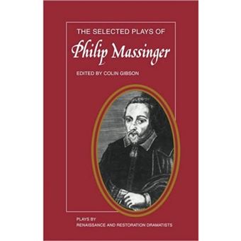 The Selected Plays of Philip Massinger - The Duke of Milan, The Roman Actor, A New Way to Pay Old Debts, The City Madam - Paperback - 1978 - 1