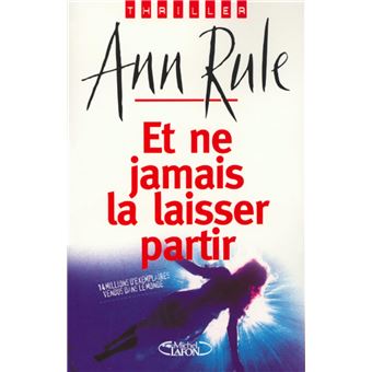 Et ne jamais la laisser partir | Ann Rule - 1