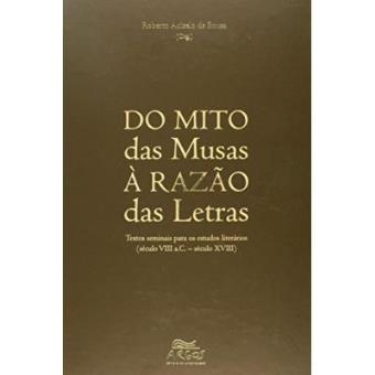 Do Mito das Musas à Razão das Letras: Textos Seminais Para os Estudos Literários (século VIII A.C. - Século XVIII) - 1