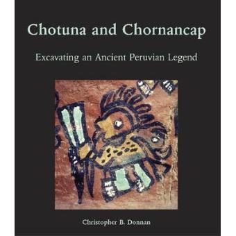 Chotuna and Chornancap - Excavating an Ancient Peruvian Legend - Paperback - 2012 - 1