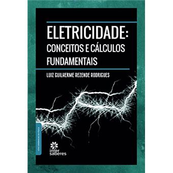 Eletricidade: Conceitos E Cálculos Fundamentais - 1