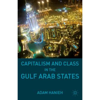 Capitalism and Class in the Gulf Arab States - Paperback - 2015 - 1