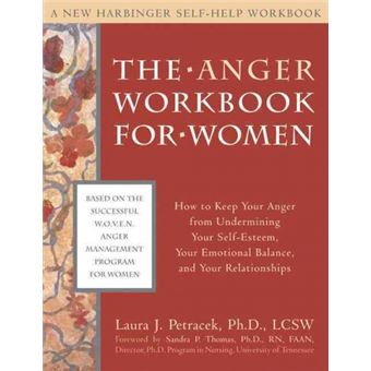 The Anger Workbook for Women New Harbinger SelfHelp Workbook How to Keep Your Anger from Undermining Your SelfEsteem, Your Emotional Balance, and Your Relationships - 1