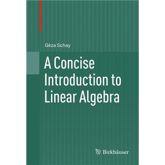 A Concise Introduction to Linear Algebra - Hardback - 2012 - 1