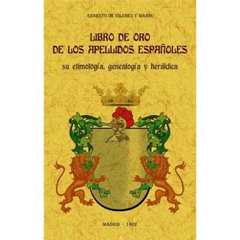 Libro De Oro De Los Apellidos Españoles: Su Etimología, Genealogía Y Heráldica. - 1