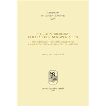 Neo-Latin Philology: Old Tradition, New Approaches - 1
