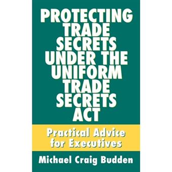 Protecting Trade Secrets Under the Uniform Trade Secrets Act - Practical Advice for Executives - Hardback - 1996 - 1