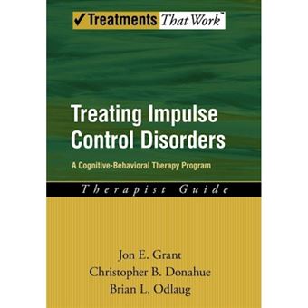 Treating Impulse Control Disorders - A Cognitive-Behavioral Therapy Program, Therapist Guide - Paperback - 2011 - 1