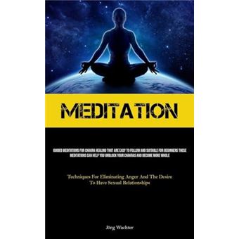 Meditation Guided Meditations For Chakra Healing That Are Easy To Follow And Suitable For Beginners These Meditations Can Help You Unblock Your Chakras An - 1