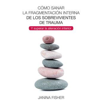 Cómo Sanar La Fragmentación Interna De Los Sobrevivientes De Trauma - 1