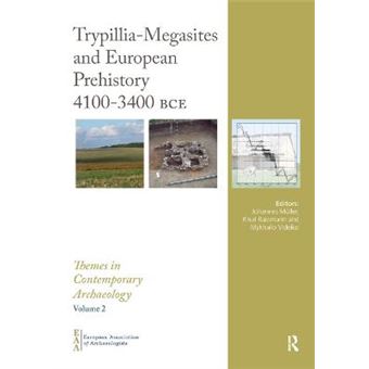 Trypillia Megasites And European Prehistory 41003400 Bce Themes In Contemporary Archaeology - 1