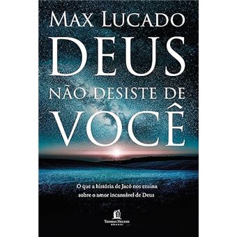 Deus Não Desiste De Você O Que A História De Jacó Nos Ensina Sobre O Amor Incansável De Deus - 1