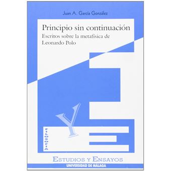 Principio sin continuación : escritos sobre la metafísica de Leonardo Polo - 1